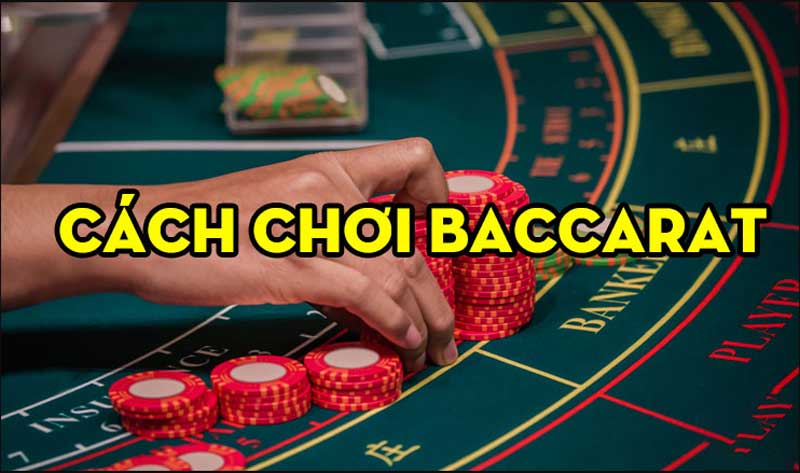 Cách chơi game bài Baccarat